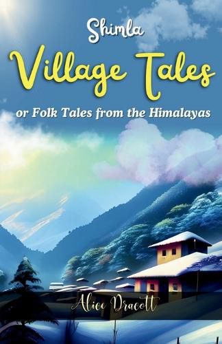 Cover image for Simla Village Tales or Folk Tales From The Himalayas (Edition2023)