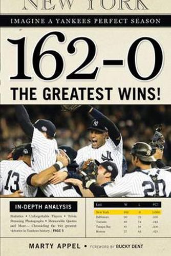 Cover image for 162-0: Imagine a Yankees Perfect Season: The Greatest Wins!