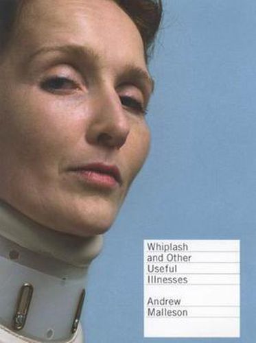 Cover image for Whiplash and Other Useful Illnesses