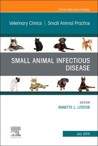 Cover image for Small Animal Infectious Disease, An Issue of Veterinary Clinics of North America: Small Animal Practice