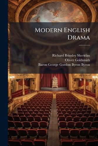 Cover image for Modern English Drama: Dryden, Sheridan, Goldsmith, Shelley, Browning, Byron, with Introductions and Illustrations