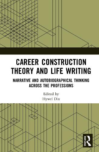 Career Construction Theory and Life Writing: Narrative and Autobiographical Thinking across the Professions