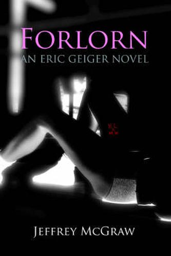 Cover image for Forlorn: An Eric Geiger Novel