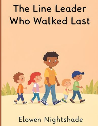 Cover image for The Line Leader Who Walked Last