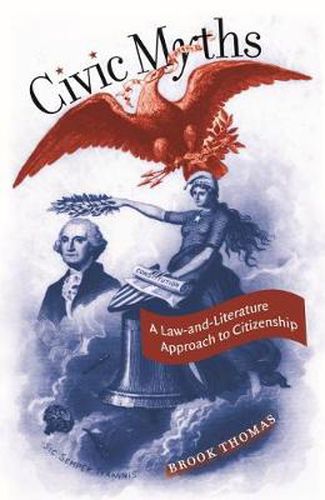 Cover image for Civic Myths: A Law-and-Literature Approach to Citizenship