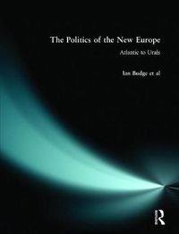 Cover image for The Politics of the New Europe: Atlantic to Urals