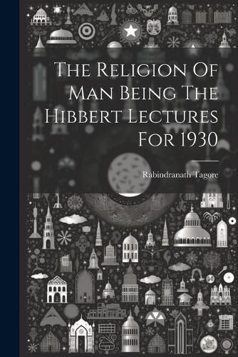 Cover image for The Religion Of Man Being The Hibbert Lectures For 1930