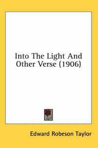 Cover image for Into the Light and Other Verse (1906)