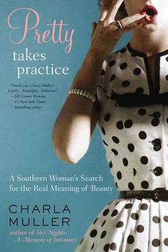 Cover image for Pretty Takes Practice: A Southern Woman's Search for the Real Meaning of Beauty