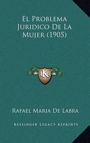 El Problema Juridico de La Mujer (1905)