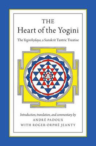 Cover image for The Heart of the Yogini: The Yoginihrdaya, a Sanskrit Tantric Treatise