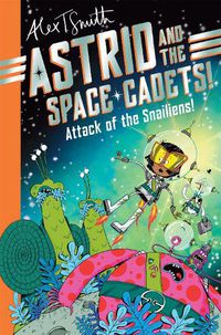 Cover image for Attack of the Snailiens! (Astrid and the Space Cadets, Book 1)