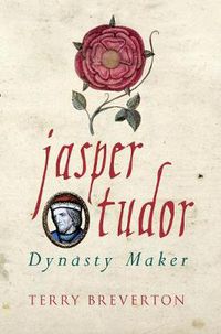 Cover image for Jasper Tudor: Tudor Dynasty