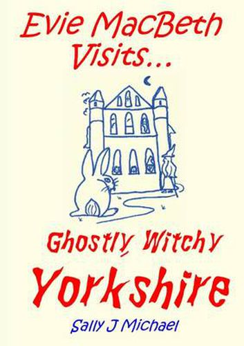 Evie MacBeth Visits... Ghostly, Witchy Yorkshire