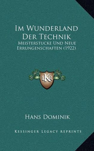 Cover image for Im Wunderland Der Technik: Meisterstucke Und Neue Errungenschaften (1922)