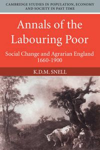 Cover image for Annals of the Labouring Poor: Social Change and Agrarian England, 1660-1900