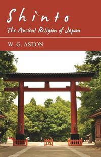 Cover image for Shinto - The Ancient Religion of Japan