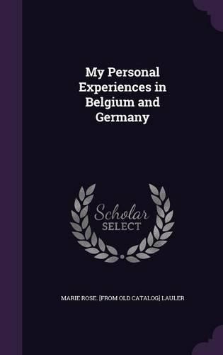 Cover image for My Personal Experiences in Belgium and Germany