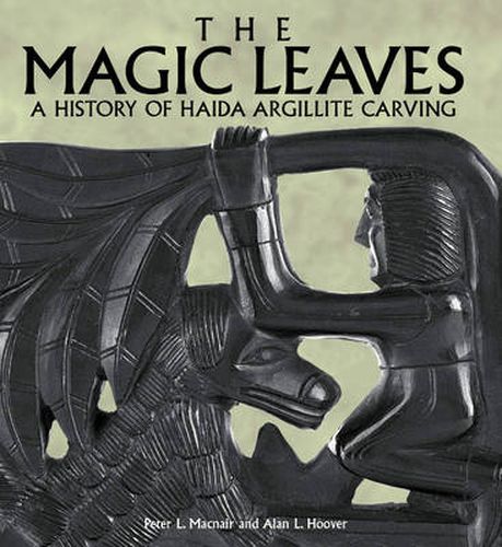 Cover image for The Magic Leaves: A History of Haida Argillite Carving