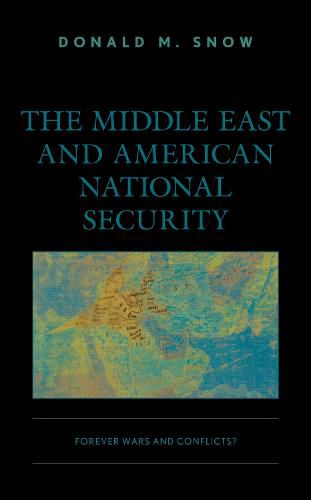 Cover image for The Middle East and American National Security: Forever Wars and Conflicts?