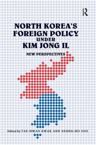 Cover image for North Korea's Foreign Policy under Kim Jong Il: New Perspectives