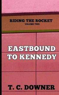 Cover image for Riding the Rocket, Volume Two: Eastbound to Kennedy