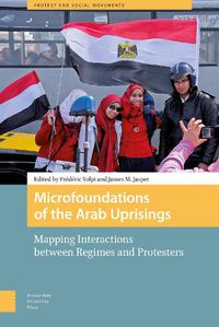 Cover image for Microfoundations of the Arab Uprisings: Mapping Interactions between Regimes and Protesters