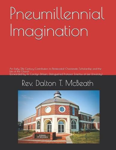 Pneumillennial Imagination: An Early 21st Century Contribution to Pentecostal-Charismatic Scholarship and the Life of the Church (forwarded by Dr. Carolyn Dirksen, Ph.D, Distinguished Professor Emeritus at Lee University)
