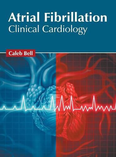 Cover image for Atrial Fibrillation: Clinical Cardiology