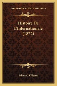 Cover image for Histoire de L'Internationale (1872)