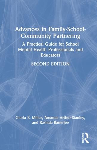 Advances in Family-School-Community Partnering: A Practical Guide for School Mental Health Professionals and Educators