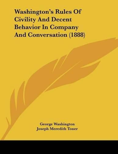 Washington's Rules of Civility and Decent Behavior in Company and Conversation (1888)