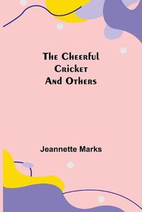 Cover image for The Cheerful Cricket and Others