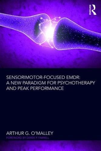 Cover image for Sensorimotor-Focused EMDR: A New Paradigm for Psychotherapy and Peak Performance