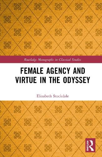 Cover image for Female Agency and Virtue in the Odyssey