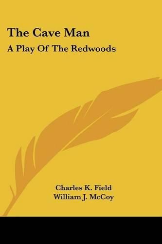 The Cave Man: A Play of the Redwoods