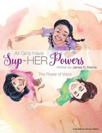 Cover image for All Girls Have Sup-HER Powers: The Power of Voice