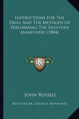 Instructions for the Drill and the Methods of Performing the Eighteen Maneuvers (1804)