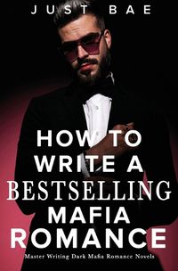 Cover image for How to Write A Bestselling Mafia Romance