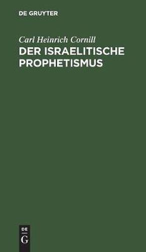 Der Israelitische Prophetismus: In Funf Vortragen Fur Gebildete Laien Geschildert