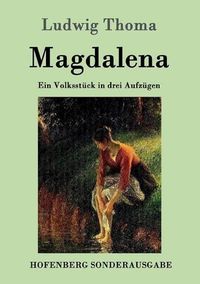 Cover image for Magdalena: Ein Volksstuck in drei Aufzugen