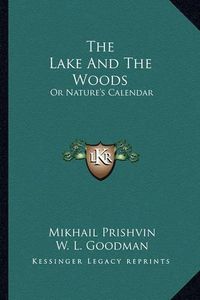 Cover image for The Lake and the Woods: Or Nature's Calendar