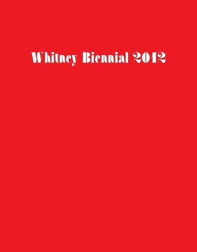 Cover image for Whitney Biennial 2012