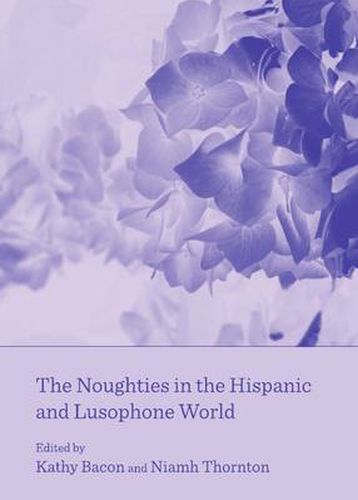 Cover image for The Noughties in the Hispanic and Lusophone World