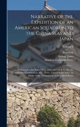 Narrative of the Expedition of an American Squadron to the China Seas and Japan