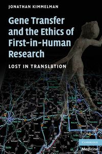 Cover image for Gene Transfer and the Ethics of First-in-Human Research: Lost in Translation