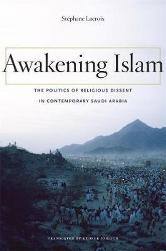 Cover image for Awakening Islam: The Politics of Religious Dissent in Contemporary Saudi Arabia