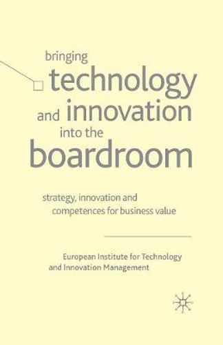 Cover image for Bringing Technology and Innovation into the Boardroom: Strategy, Innovation and Competences for Business Value