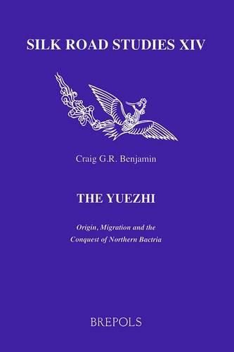 Cover image for The Yuezhi. Origin, Migration and the Conquest of Northern Bactria