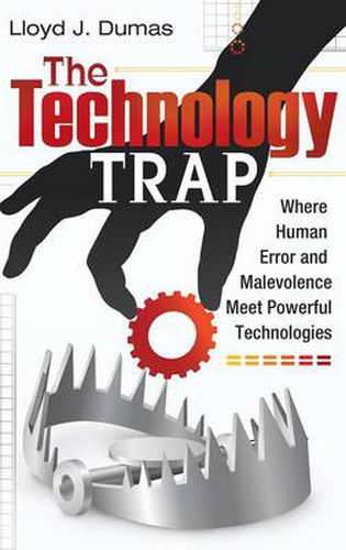 Cover image for The Technology Trap: Where Human Error and Malevolence Meet Powerful Technologies